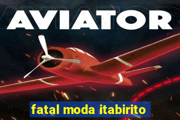 fatal moda itabirito